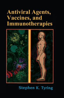 Antiviral Agents, Vaccines, and Immunotherapies by Tyring, Stephen