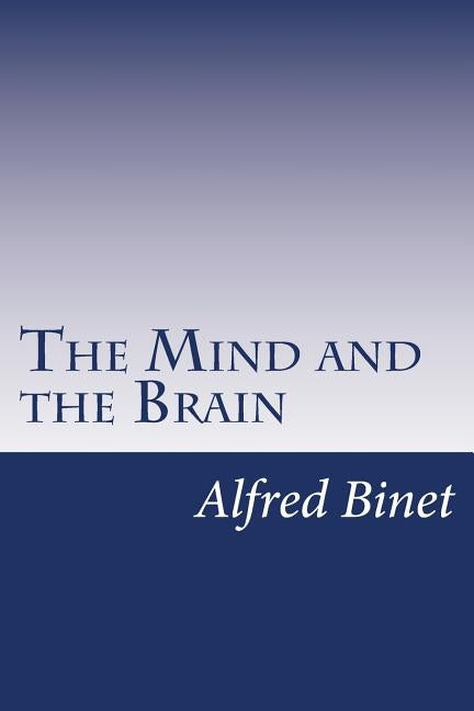 The Mind and the Brain by Binet, Alfred