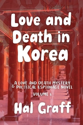 Love and Death in Korea by Graff, Hal