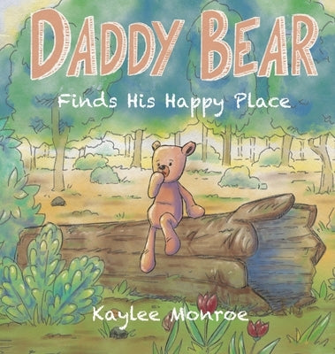 Daddy Bear Finds His Happy Place by Monroe, Kaylee