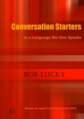 Conversation Starters in a Language No One Speaks by Lucky, Bob