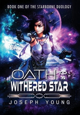 Oath to a Withered Star by Young, Joseph