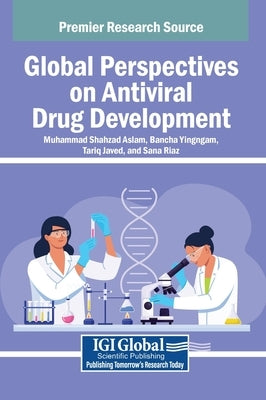 Global Perspectives on Antiviral Drug Development by Aslam, Muhammad Shahzad