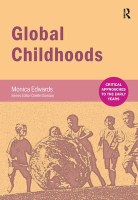 Global Childhoods by Edwards, Monica
