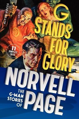 G Stands for Glory: The G-Man Stories of Norvell Page by Kalb, Chris