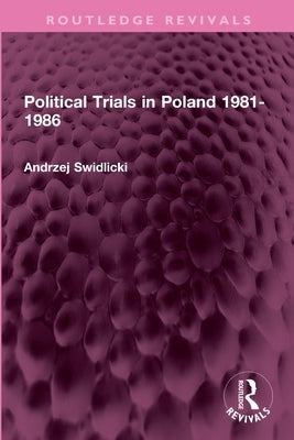 Political Trials in Poland 1981-1986 by Swidlicki, Andrzej