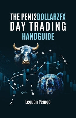 The Peni2Dollarzfx Day Trading Handguide by Penigo, Leguan