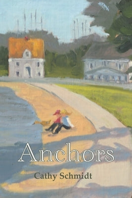 Anchors by Schmidt, Cathy
