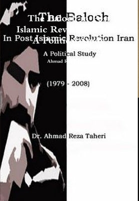 The Baloch in Post Islamic Revolution Iran: A Political Study by Taheri, Ahmad Reza