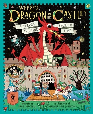 Where's Dragon in His Castle?: A Search and Find Back in Time by MacPhail, David