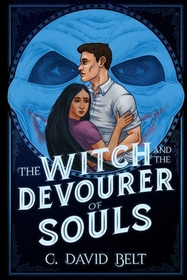 The Witch and the Devourer of Souls by Belt, C. David