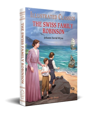 The Swiss Family Robinson by Wyss, Johann David