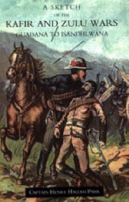 Sketch of the Kafir and Zulu Wars, Guadana to Isandhlwana by Henry Hallam Parr, Military Secretary to