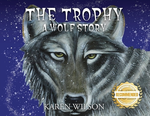 The Trophy: A Wolf Story by Wilson, Karen