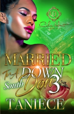 Married To A Down South Don 3: The Finale by Taniece