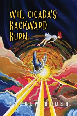 Wil Cicada's Backward Burn by Boush, Andrew
