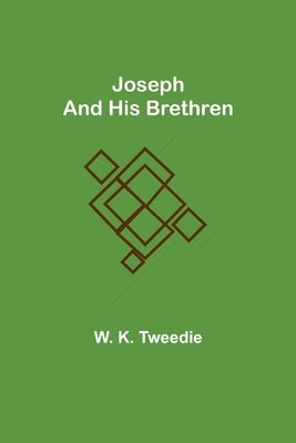 Joseph and His Brethren by K. Tweedie, W.