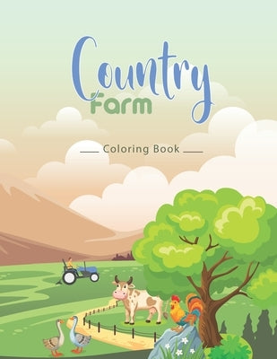 country farm coloring book: An Adult Coloring Book with Charming Country Life, Playful Animals, Beautiful Flowers, and Nature Scenes for Relaxatio by Aitelhaj