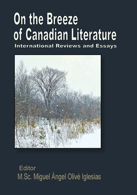 On the Breeze of Canadian Literature: International Reviews and Essays by Iglesias, Miguel Á. O.