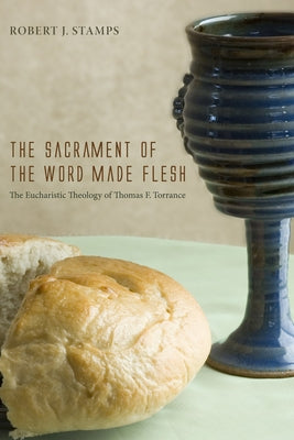 The Sacrament of the Word Made Flesh by Stamps, Robert J.