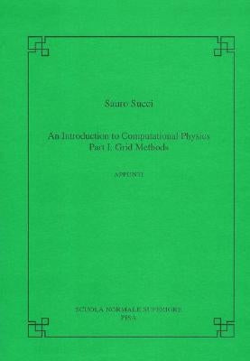 An Introduction to Computational Physics, Part I: Grid Methods by Succi, Sauro