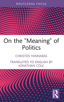 On the "Meaning" of Politics by Yannaras, Christos
