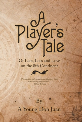 A Player's Tale: Of Lust, Loss and Love on the 8Th Continent by A. Young Don Juan