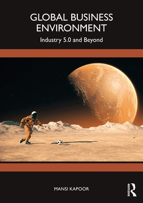 Global Business Environment: Industry 5.0 and Beyond by Kapoor, Mansi