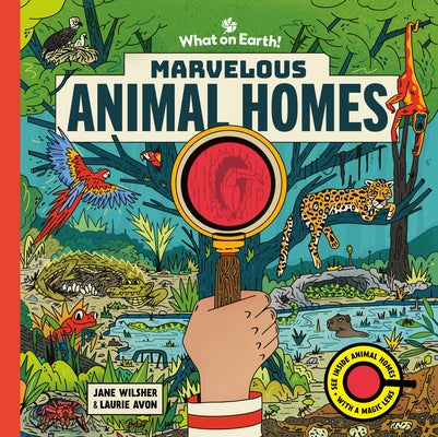 Marvelous Animal Homes: A Magic Lens Book by Wilsher, Jane