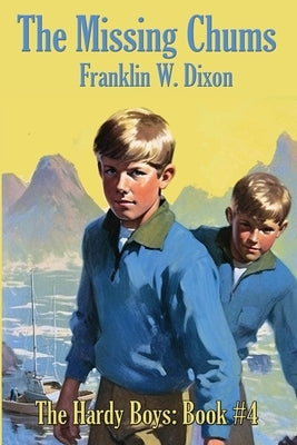 The Missing Chums by Dixon, Franklin W.