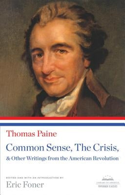 Common Sense, the Crisis, & Other Writings from the American Revolution: A Library of America Paperback Classic by Paine, Thomas