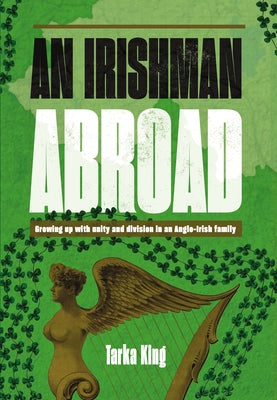An Irishman Abroad by King, Tarka