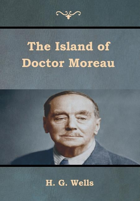 The Island of Doctor Moreau by Wells, H. G.