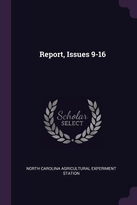 Report, Issues 9-16 by Station, North Carolina Agricultural Exp
