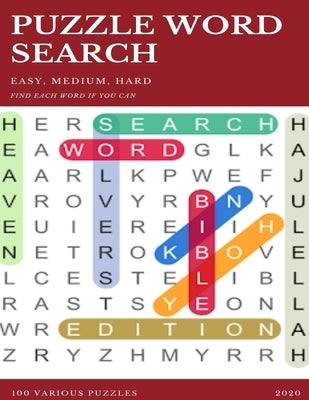 Puzzle Word Search Easy, Medium, Hard Find Each Word If You Can 100 Various Puzzles 2020: Word Search Puzzle Book for Adults, large print word search by Books, Word Search