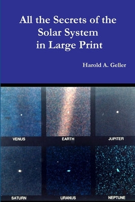 All The Secrets of the Solar System in Large Print by Geller, Harold