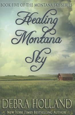 Healing Montana Sky by Holland, Debra