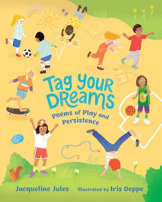Tag Your Dreams: Poems of Play and Persistence by Jules, Jacqueline