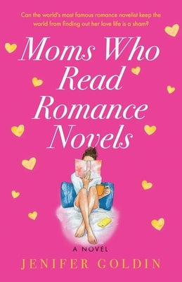 Moms Who Read Romance Novels by Goldin, Jenifer