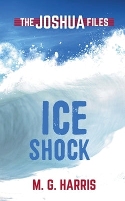 Ice Shock by Harris, M. G.