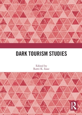 Dark Tourism Studies by Isaac, Rami K.