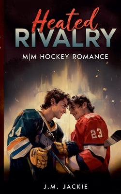Heated Rivalry: MM Hockey Romance by Jackie, J. M.