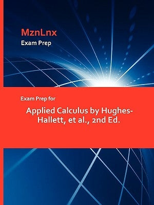 Exam Prep for Applied Calculus by Hughes-Hallett, et al., 2nd Ed. by Hughes-Hallett, Et Al