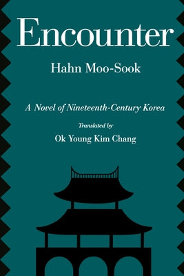 Encounter: A Novel of Nineteenth-Century Korea Volume 5 by Hahn, Moo-Sook