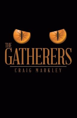 The Gatherers by Markley, Craig