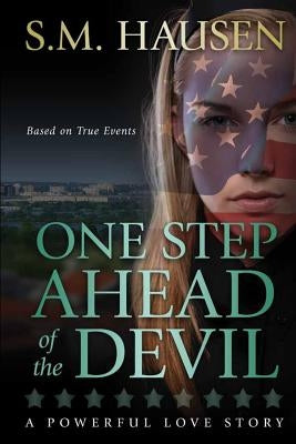 One Step Ahead of the Devil: A Powerful Love Story by Hausen, S. M.