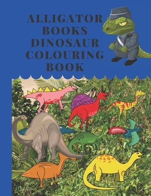 Alligator Books Dinosaur Colouring Book: Dinosaurs - educational coloring book for kids - colorful in the world of dinosaurs - 3 years and above by Mrabet, Jac