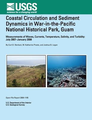 Coastal Circulation and Sediment Dynamics in War-in-the-Pacific National Historical Park, Guam by U. S. Department O. the Nterior