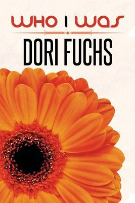 Who I Was by Fuchs, Dori