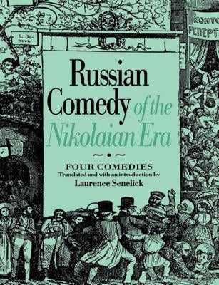 Russian Comedy of the Nikolaian Rea by Senelick, Laurence
